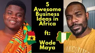 5 Awesome Business Ideas in Africa Ft Wode Maya