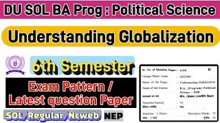 Understanding Globalization BA Prog Political Science 6th semester question paper du sol #solexam