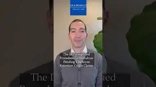 The IRS&rsquo; Simplified Procedure To Withdraw Pending Employee Retention Credit Claims