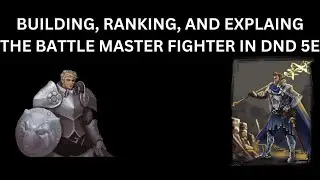 BUILDING, RANKING, AND EXPLAING THE BATTLE MASTER FIGHTER IN DND 5E