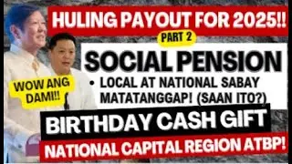 HULING PAYOUT SA 2025 PART2! SOCIAL PENSION PAYOUT LOCAL & NATIONAL SABAY + BDAY CASH GIFT! NCR ATBP