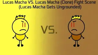 Lucas Macha VS. Lucas Macha (Clone) Fight Scene (Lucas Macha Gets Ungrounded)