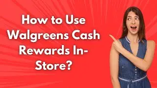 How to Use Walgreens Cash Rewards In-Store ? - Step by Step