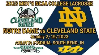 02/19/23 Notre Dame Lacrosse v Cleveland St (Full Game)-2023 Men&rsquo;s NCAA College Lacrosse #NDLacrosse