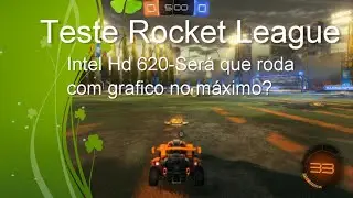 Teste Rocket League-Intel Hd 620-Sera que rodou no Ultra?