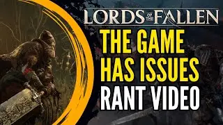 The Game Has Issues [ My Rant] | Lords of the Fallen