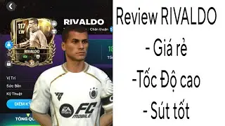 FC MOBILE | REVIEW CẦU THỦ CÁNH TRÁI NGON BỔ RẺ... RIVALDO