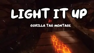 Light It Up - Gorilla Tag Montage
