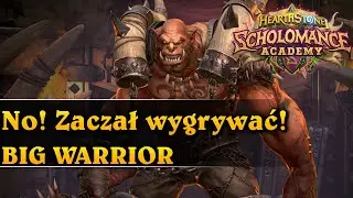 No! Zaczął wygrywać! - BIG WARRIOR - Hearthstone Decks (Scholomance Academy)