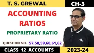 ACCOUNTING RATIOS T.S.GREWAL CH-3 ( Proprietary Ratio ) QUE NO- 57,58,59,60,61,62 Class-12 Accounts
