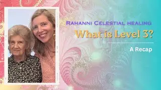 Rahanni Celestial Healing - What is Level 3?