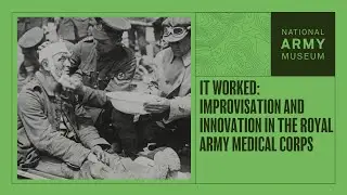 It Worked: Innovation and Improvisation in the Royal Army Medical Corps