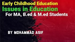 EARLY CHILDHOOD EDUCATION/Issues in Education Pakistan/#education