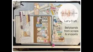 Let's Craft...Creating Bellybands with scraps & snippets #junkjournalideas #embellishmentsfromscraps