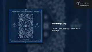 Of The Trees, Barclay Crenshaw & Strategy - Blue Mile [Deep Dubstep]