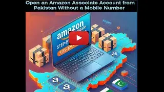 How to Open an Amazon Associate Account from Pakistan Without a Mobile Number! Fix Problem