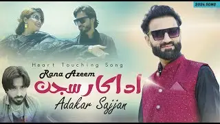 ADAKAR SAJJAN MERA PYAR SAJJAN | RANA AZEEM | BEST SONG 2024 | EID SPECIAL