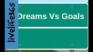 Goals vs Dreams