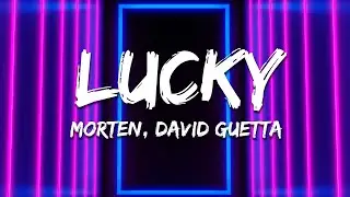 MORTEN & David Guetta - Lucky (Lyrics)