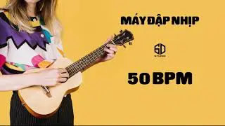 M&Aacute;Y ĐẬP NHỊP - METRONOME  | tempo 50 BPM