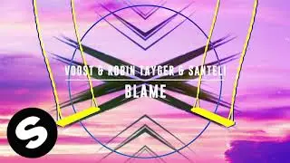 Voost & Robin Tayger & Santeli   Blame Remix