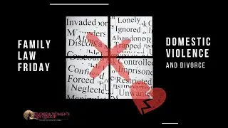 Family Law Friday - Domestic Violence and Divorce