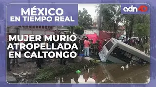 México en tiempo real | Microbús atropella a mujer en Caltongo