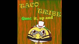 Taco Tribe Theme Tune