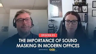 The Importance of Sound Masking in Modern Offices | Connected FM Podcast