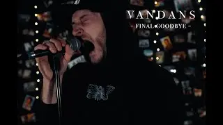 Vandans - Final Goodbye (Official Video)