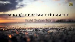 Shkaqet e dobësimit të Ummetit {Hutbe} - Shaban Tolaj