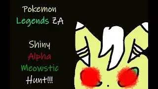 LIVE! Pokemon Legends ZA Shiny Alpha Meowstic Hunt! Found It! Now Hunting The Other!