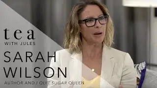 Tea with Jules - Jules Sebastian sits down with the 'I Quit Sugar' Queen Sarah Wilson