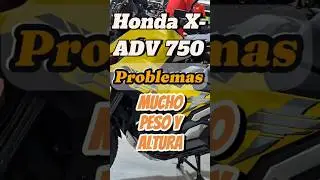 Honda X ADV 750 Problemas de mucho peso y altura del asiento muy alto