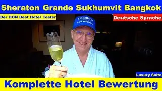 Sheraton Grande Sukhumvit Bangkok (Luxury Suite) Der Lifetime HON PrivateJet #besthoteltester