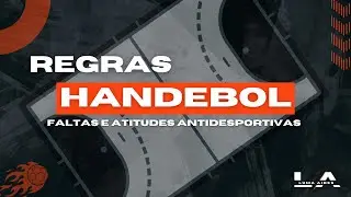 HANDEBOL - FALTAS E ATITUDES ANTIDESPORTIVAS