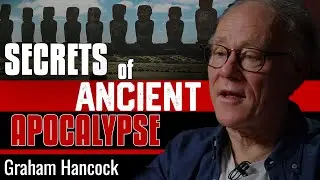 Ancient Apocalypse &mdash; The Netflix Show That Shook Academia - Graham Hancock