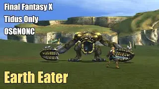 Final Fantasy X - Tidus Only OSGNONC* Challenge - Earth Eater