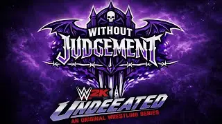 #WWE2K #Undefeated | An Original Wrestling Series &ndash; Chapter 7: Without Judgement | #Trailer