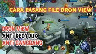 CARA PASANG FILE DRON VIEW I ANTI TERCYDUK wajib coba I MOBILE LEGEND