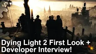 [4K] Dying Light 2 First Look + Developer Interview!