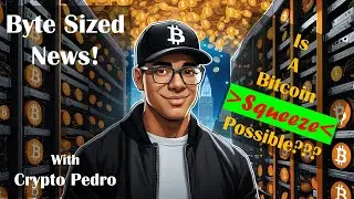 Byte Sized News - Is A Bitcoin Squeeze Coming?