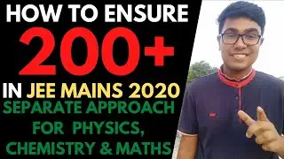 HOW TO ENSURE THAT YOU SCORE 200+ IN JEE MAIN 2020 JULY SESSION ? | JEE MAIN JULY CUTOFF & MARKS