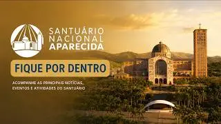 Conhecendo Aparecida do Norte | Guia Completo do Santuário Nacional