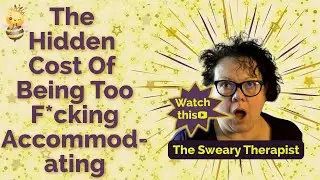 🐝⑭ The Hidden Cost Of Being Too F*cking Accommodating