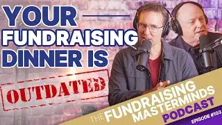 5 Reasons Your Annual&nbsp;Fundraising Banquet&nbsp;is Outdated (and How to Fix It) | Ep. 103