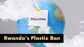 Rwanda's Plastic Ban