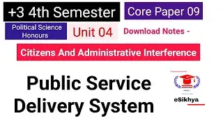 +3 4th Semester | CC 09 | Public Service Delivery System : Meaning, Features, Challenges & Types