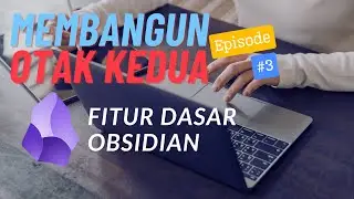 Membangun Otak Kedua dengan Obsidian | Episode #3 - Fitur  Dasar Obsidian