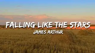 James Arthur - Falling Like The Stars (Lyrics)